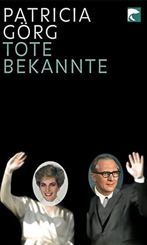 Tote Bekannte - Zeitgeschichten - Patricia Görg