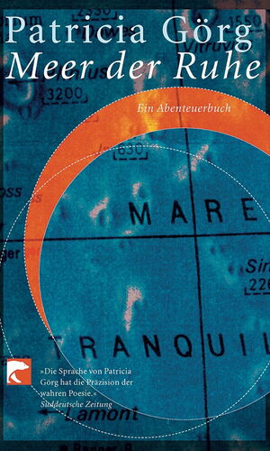 Meer der Ruhe - Ein Abenteuerbuch - Patricia Görg
